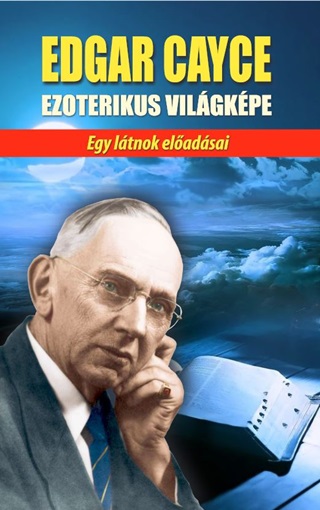 Edgar Cayce Ezoterikus Vilgkpe - Egy Ltnok Eladsai