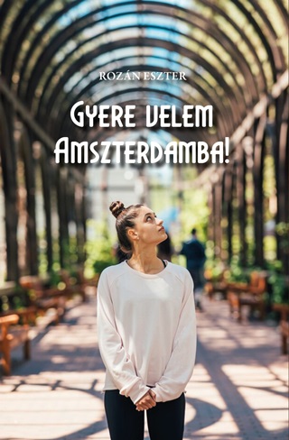 Rozn Eszter - Gyere Velem Amszterdamba