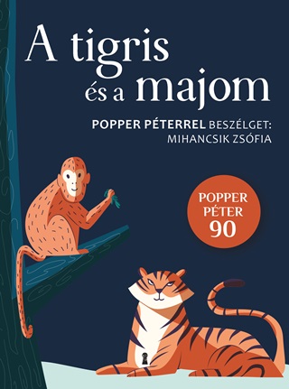 Popper Pter-Mihancsik Zsfia - A Tigris s A Majom - Popper Pterrel Beszlget: Mihancsik Zsfia