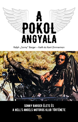 Sonny Ralph - Zimmerman Barger - A Pokol Angyala - Sonny Barger lete s A Hell'S Angels Motorosklub Trtnete