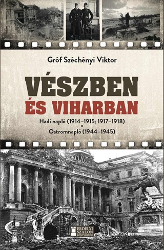 Grf Szchnyi Viktor - Vszben s Viharban - Hadi Napl (1914-1915, 1917-1918) Ostromnapl (1944-1945)