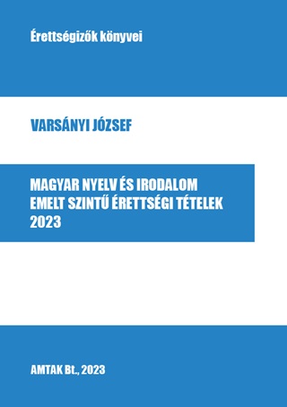 Varsnyi Jzsef - Magyar Nyelv s Irodalom Emelt Szint rettsgi Ttelek, 2023