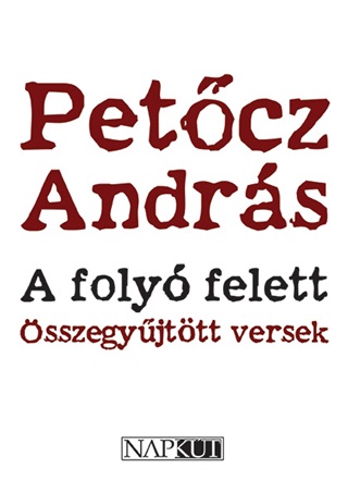Petcz Andrs - A Foly Felett - sszegyjttt Versek