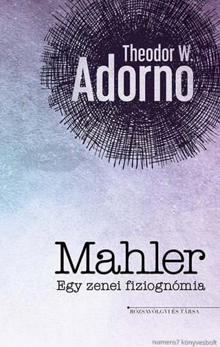 Theodor W. Adorno - Mahler - Egy Zenei Fiziognmia
