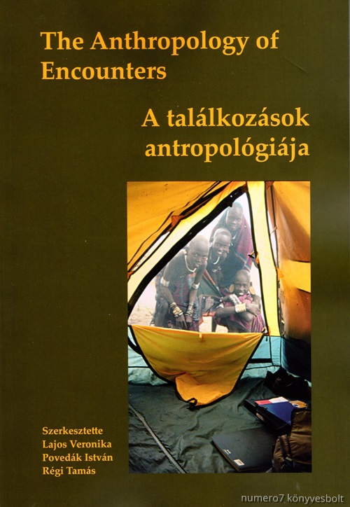 Povedk Istvn Lajos Veronika - The Anthropology Of Encounters - A Tallkozsok Antropolgija