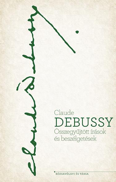 Claude Debussy - sszegyjttt rsok s Beszlgetsek