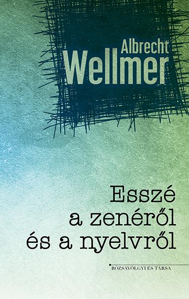 Albrecht Wellmer - Essz A Zenrl s A Nyelvrl