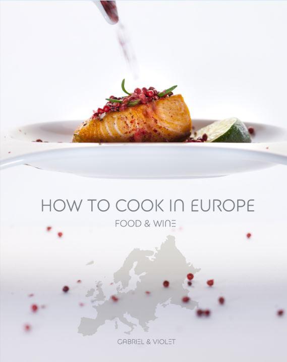 Gabriel & Violet - How To Cook In Europe - Food & Wine
