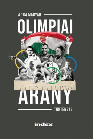 ghassi Attila - A 184 Magyar Olimpiai Arany Trtnete
