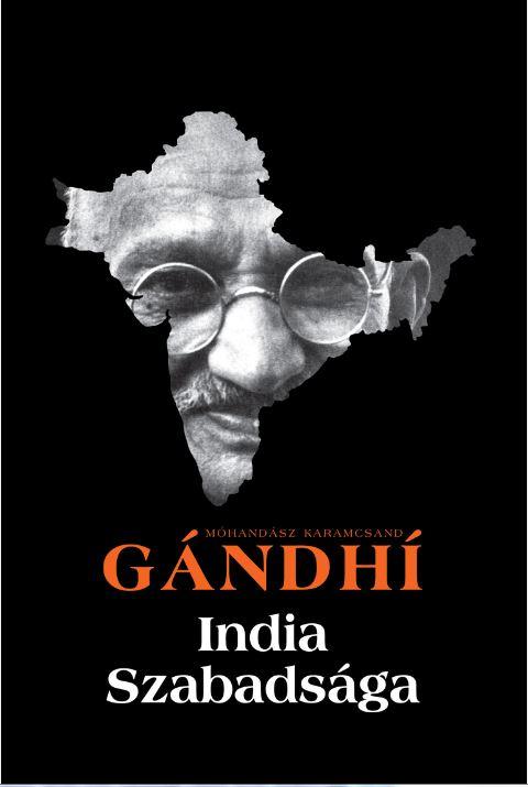 Mhandsz Karamcsand Gndh - India Szabadsga - Hind Swaraj