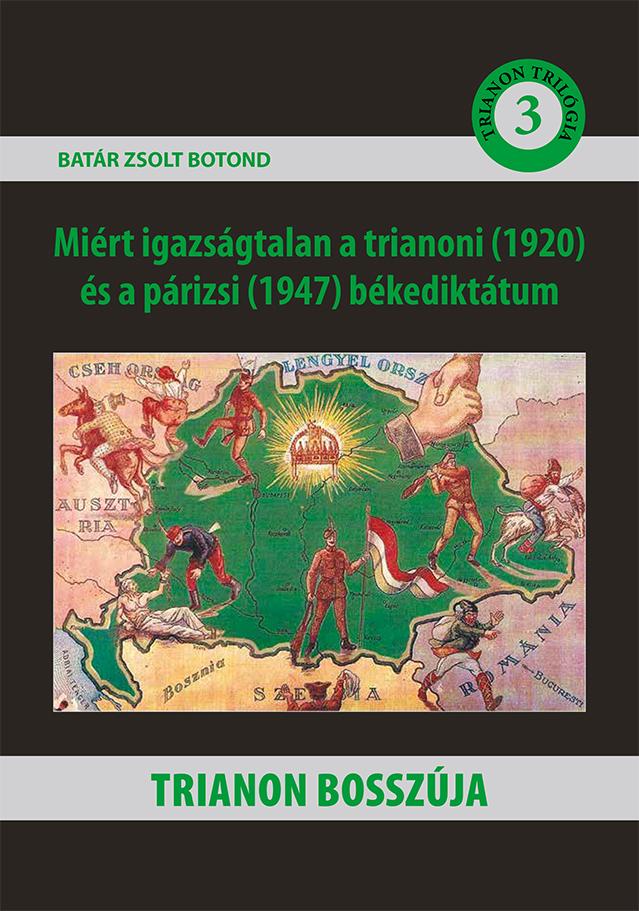 Batr Zsolt Botond - Trianon Bosszja - Mirt Igazsgtalan A Trianoni (1920) s A Prizsi (1947) Bke