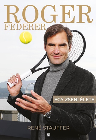 Stauffer,Ren - Roger Federer-Egy Zseni lete - Fztt