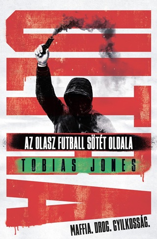 Jones,Tobias - Ultra - Az Olasz Futball Stt Oldala