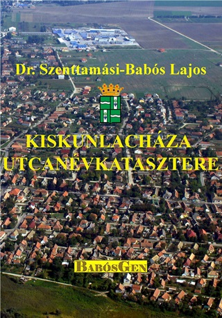 Dr. Szenttamsi-Babs Lajos - Kiskunlachza Utcanvkatasztere