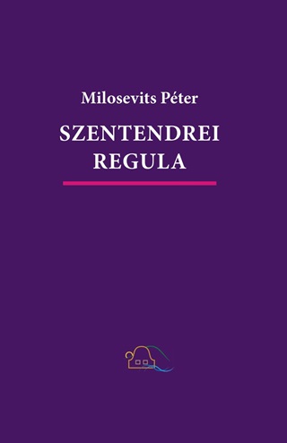 Milosevits Pter - Szentendrei Regula