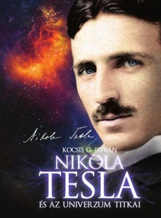 Kocsis G Istvn - Nikola Tesla s Az Univerzum Titkai