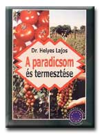 Helyes Lajos Dr. - A Paradicsom s Termesztse