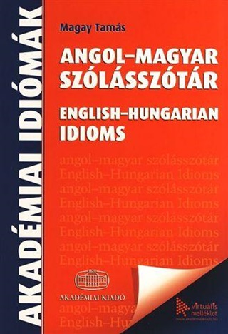 Magay Tams - Angol-Magyar Szlssztr - English-Hungarian Idioms + Virtulis Mellklet