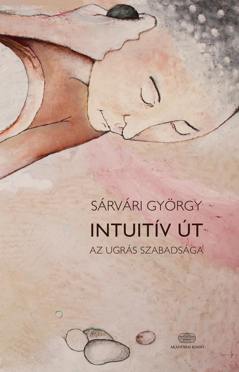 Srvri Gyrgy - Intuitv t - Az Ugrs Szabadsga