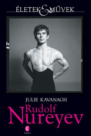 Julie Kavanagh - Rudolf Nureyev