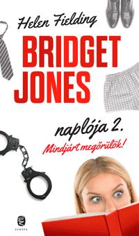 Helen Fielding - Mindjrt Megrlk! - Bridget Jones Naplja 2. (j, 2013)
