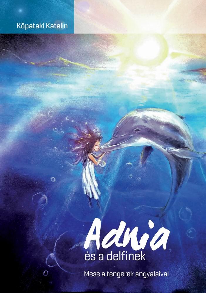 Kpataki Katalin - Adnia s A Delfinek - Mese A Tengerek Angyalaival