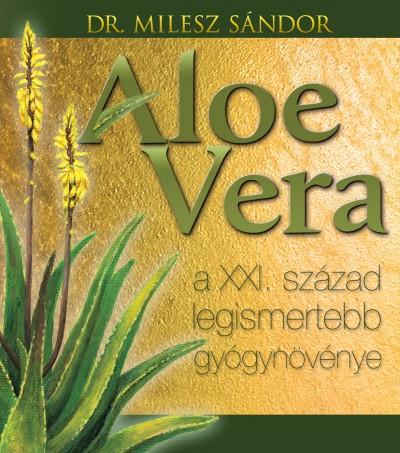 Dr.Milesz Sndor - Aloe Vera - A Xxi.Szzad Legismertebb Gygynvnye