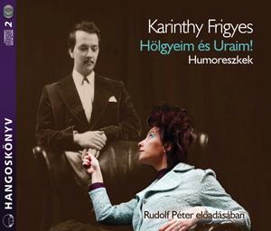 Karinthy Frigyes - Hlgyeim s Uraim! - Humoreszkek - Hangosknyv