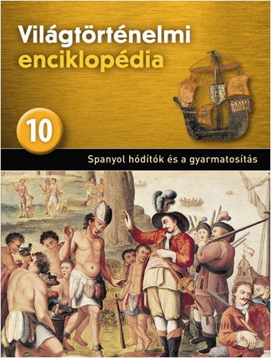 - - Spanyol Hdtk s A Gyarmatosts - Vilgtrtnelmi Enciklopdia 10.