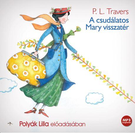 P.L. Travers - A Csudlatos Mary Visszatr - Hangosknyv -