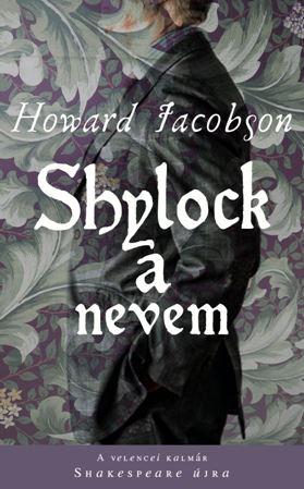 Howard Jacobson - Shylock A Nevem