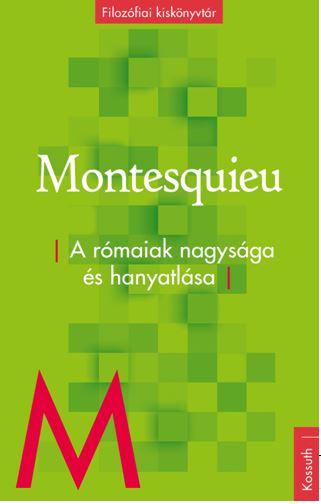 Montesquieu - A Rmaiak Nagysga s Hanyatlsa - Filozfiai Kisknyvtr