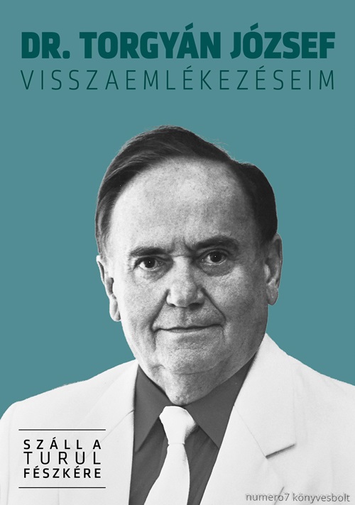 DR. TORGYN JZSEF - VISSZAEMLKEZSEIM - SZLL A TURUL FSZKRE