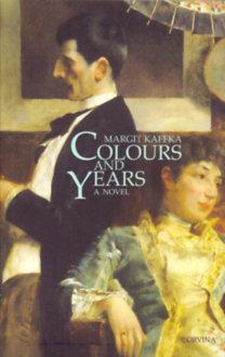 Kaffka Margit - Colours And Years A Novel - (Sznek s vek - Angol)