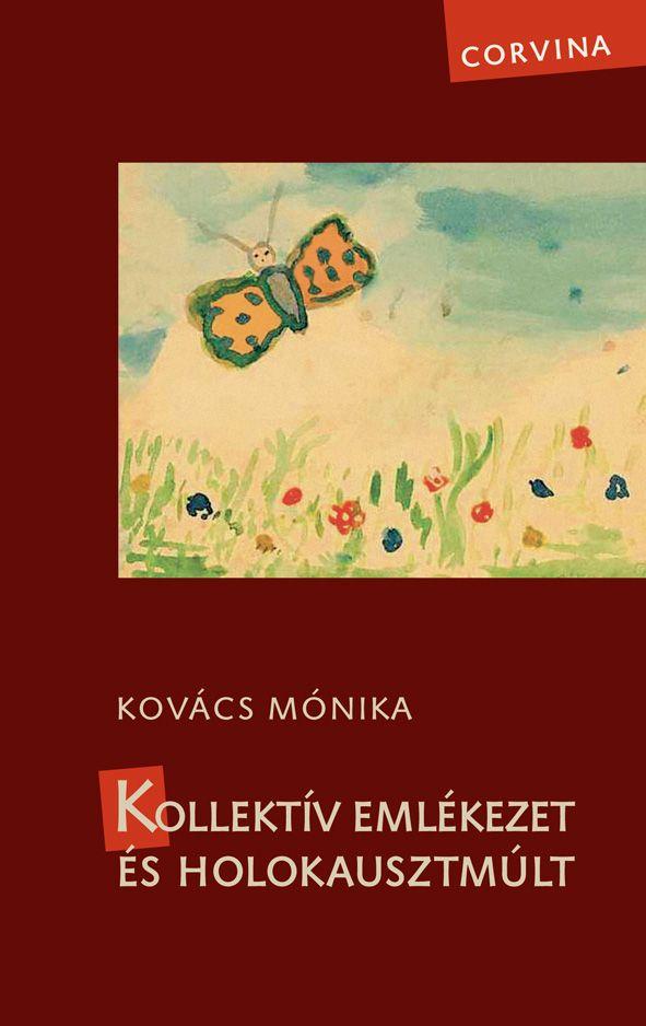 Kovcs Mnika - Kollektv Emlkezet s Holokausztmlt