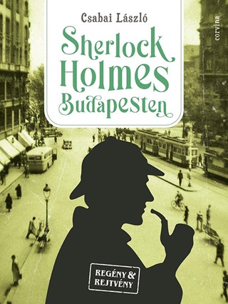 Csabai Lszl - Sherlock Holmes Budapesten - Regny & Rejtvny