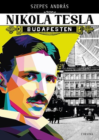 Szepes Andrs - Nikola Tesla Budapesten