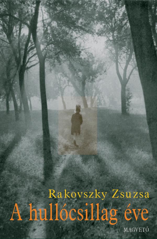 Rakovszky Zsuzsa - A Hullcsillag ve