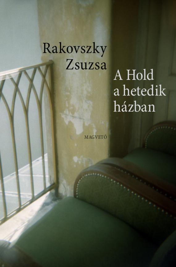 Rakovszky Zsuzsa - A Hold A Hetedik Hzban