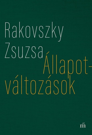 Rakovszky Zsuzsa - llapotvltozsok - Vlogatott Versek