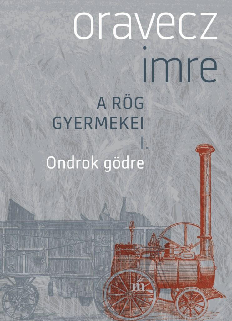 Oravecz Imre - Ondrok Gdre - A Rg Gyermekei I.