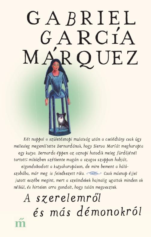 Gabriel Garcia Marquez - A Szerelemrl s Ms Dmonokrl (j)