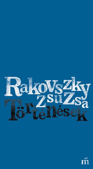 Rakovszky Zsuzsa - Trtnsek - kh 2018
