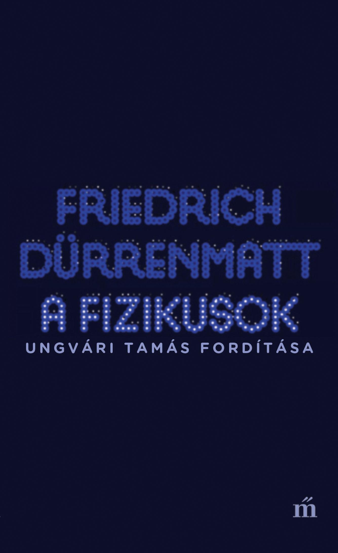 Friedrich Drrenmatt - A Fizikusok