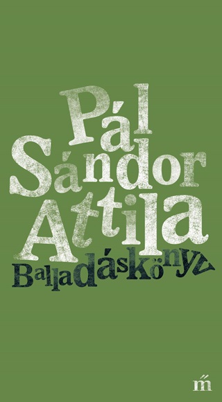 Pl Sndor Attila - Balladsknyv - kh 2019