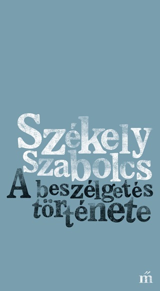 Szkely Szabolcs - A Beszlgets Trtnete