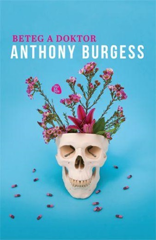 Anthony Burgess - Beteg A Doktor