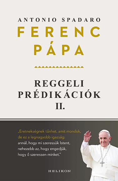 Antonio Spadaro - Reggeli Prdikcik 2. - Ferenc Ppa