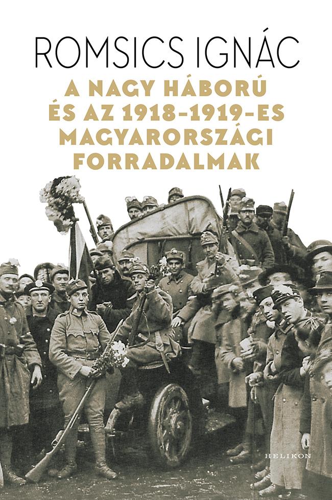 Romsics Ignc - A Nagy Hbor s Az 1918-19-Es Magyarorszgi Forradalmak
