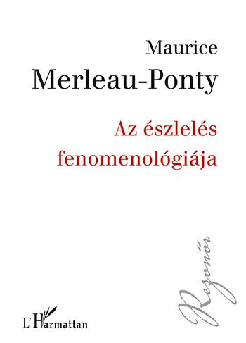 MERLEAU-PONTY, MAURICE - AZ SZLELS FENOMENOLGIJA